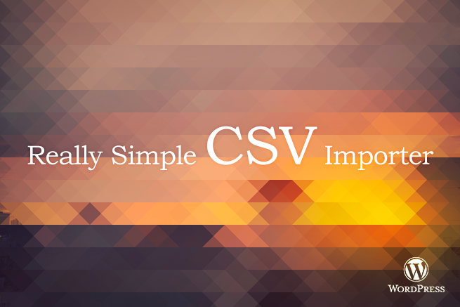 記事をCSVで一括登録！WordPressプラグインReally Simple CSV Importer