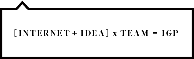［INTERNET + IDEA］x TEAM = IGP
