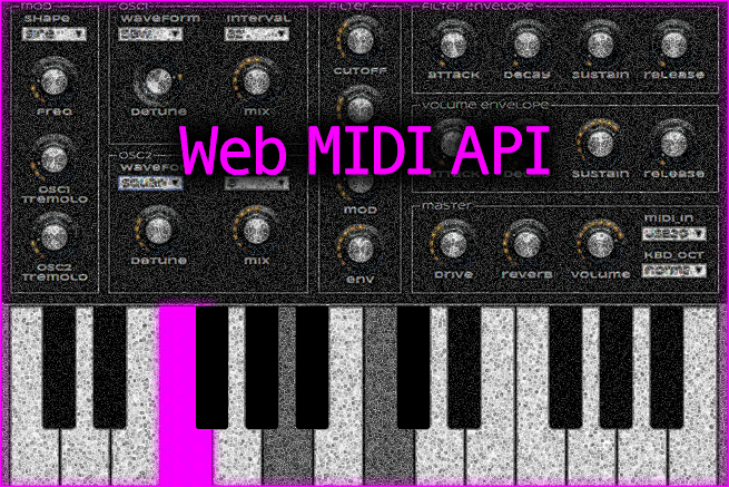 ブラウザ × MIDI？Web MIDI APIを使ってMIDIデバイスの入力を取ってみよう